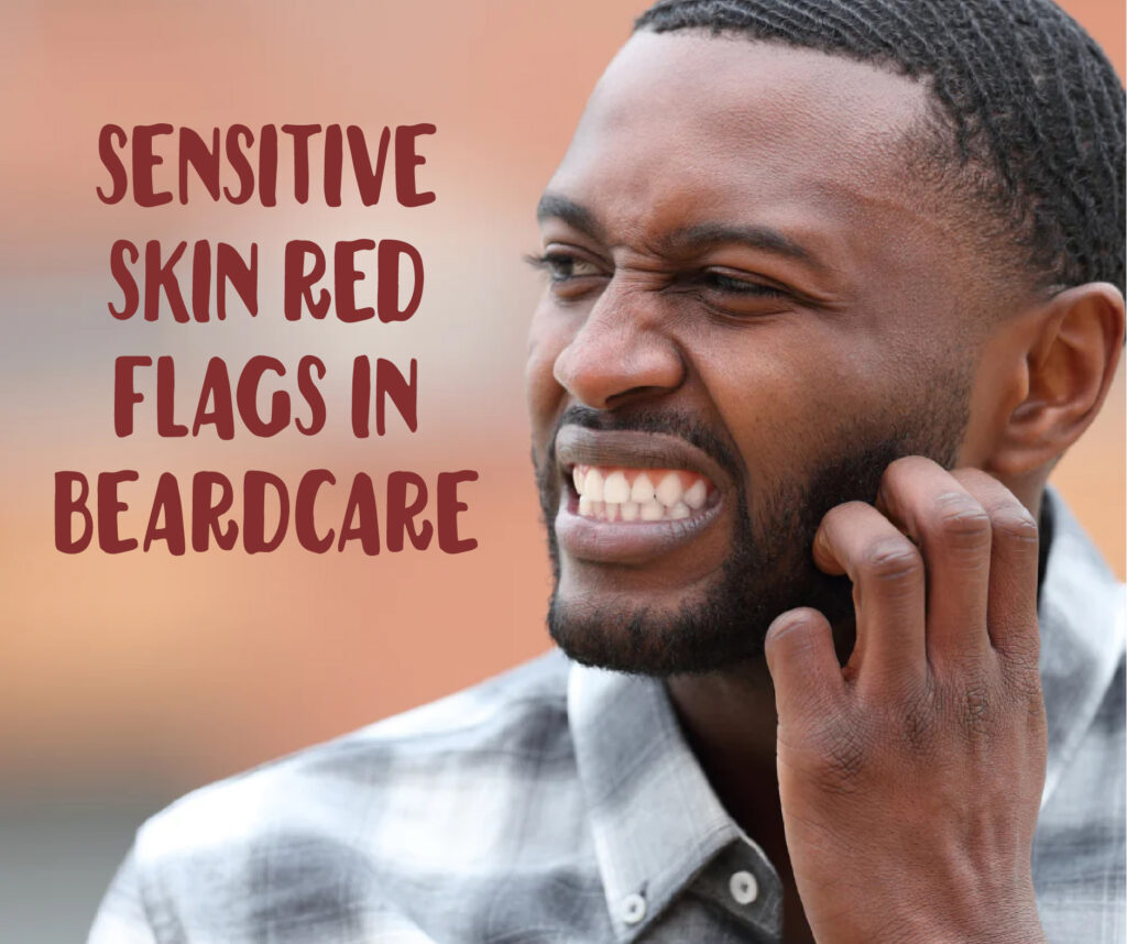 Sensitive Skin RED FLAGS in Beardcare